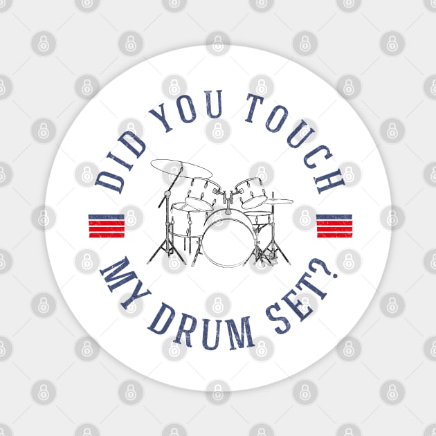 Did you touch my drumset? Magnet by BodinStreet